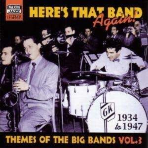 Here's That Band Again: Themes of the Big Bands Vol.3 1934-1947