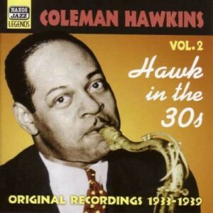 Hawk In The 30's  - Coleman Hawkins