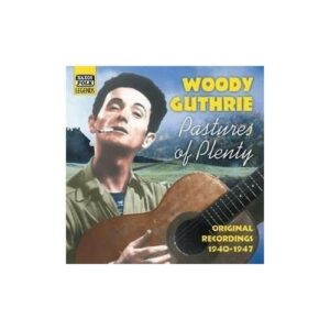 Pastures Of Plenty - Woody Guthrie