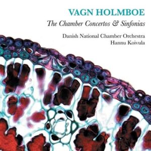 Vagn Holmboe: The Chamber Concertos & Sinfonias - Danish National Chamber Orchestra