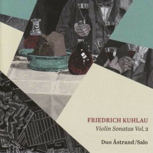 Friedrich Kuhlau: Violin Sonatas Vol. 2 - Christina Astrand & Per Salo