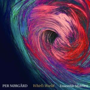 Per Norgard: Whirl's World - Ensemble Midtvest