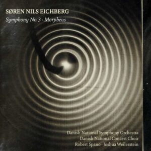 Soren Nils Eichberg: Symphony No.3, Morpheus - Danish National Concert Choir