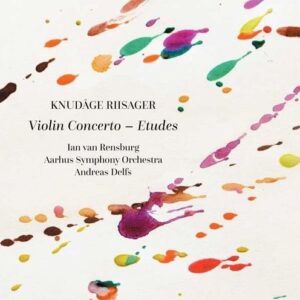 Knudage Riisager: Violin Concerto, Etudes - Ian van Rensburg