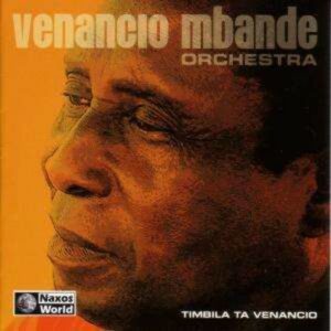 Timbila Ta Venancio - Venancio Mbande Orchestra