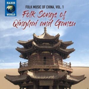 Folk Music Of China, Vol.1: Folk Songs Of Qingha And Ganzu