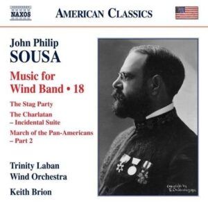 John Philip Sousa: Music for Wind Band Vol.18 - Trinity Laban Wind Orchestra