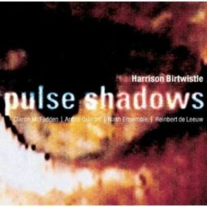 Birtwhistle: Pulse Shadow - Arditti Quartet