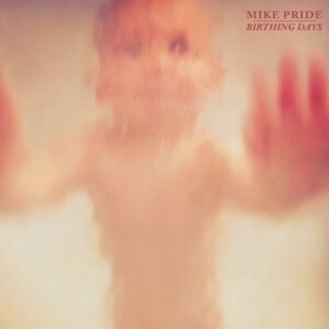 Birthing Days - Mike Pride