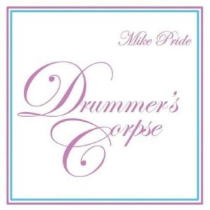 Drummers Corpse - Mike Pride