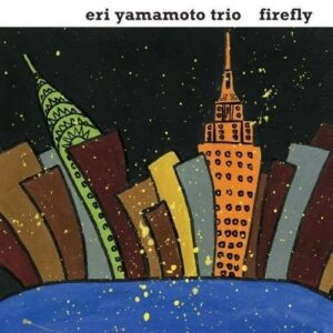 Firefly - Eri Yamamoto Trio