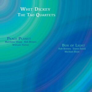 Peace Planet & Box of Light  - Whit Dickey & The Tao Quartets