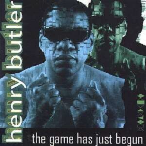 The Game Has Just Begun - Henry Butler