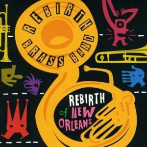 Rebirth Of New Orleans - Rebirth Brass Band