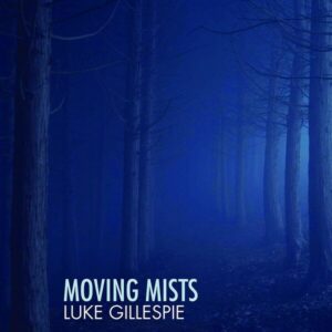 Moving Mists - Luke Gillespie