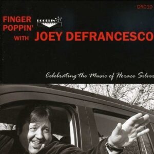 Finger Poppin': Celebrating The Music Of Horace Silver - Joey Defrancesco