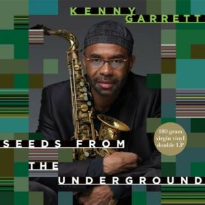 Seeds From The Underground - Kenny Garrett