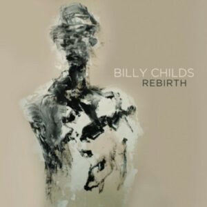 Rebirth - Billy Childs