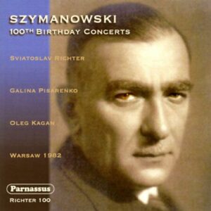 Szymanowski : Concerts du 100ème anniversaire. Richter, Pisarenko, Kagan.