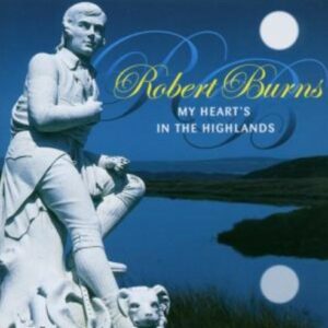 Robert Burns: My Heart's In The Highlands