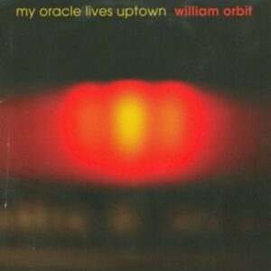 My Oracle Lives Uptown - William Orbit