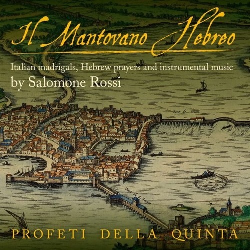 Salomone Rossi: Il Mantovano Hebreo - Profeti Della Quinta