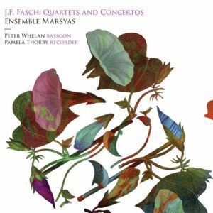 Johann Friedrich Fasch: Quartets And Concertos - Ensemble Marsyas / Thorby