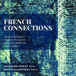 Lennox / Poulenc, Francis / Britten, Benjamin Berkeley: French Connections