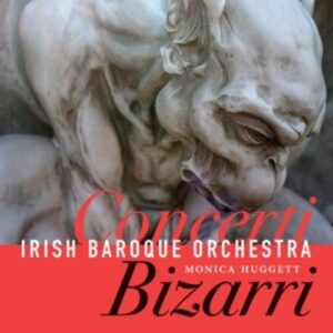 Concerti Bizarri - Irish Baroque Orchestra / Huggett