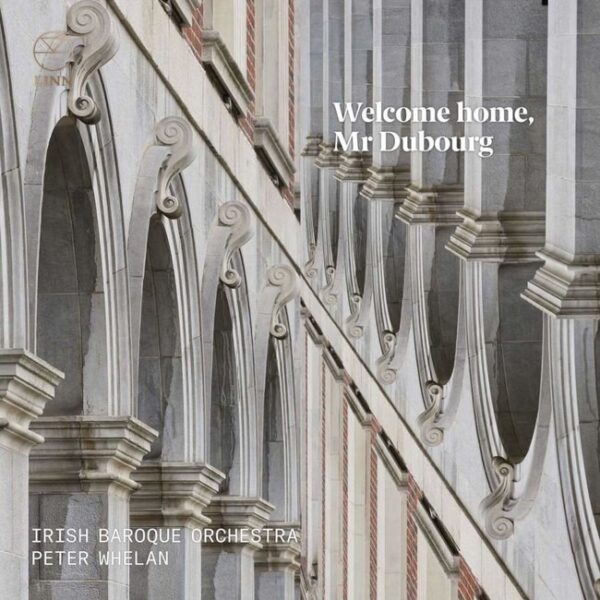 Matthew Dubourg: Welcome Home, Mr Dubourg - Irish Baroque Orchestra