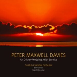Peter Maxwell Davies: An Orkney Wedding,  With Sunrise - Sean Shibe