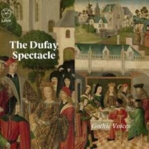 The Dufay Spectacle - Gothic Voices
