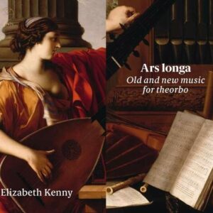 Ars longa: Old and new music for theorbo - Elizabeth Kenny
