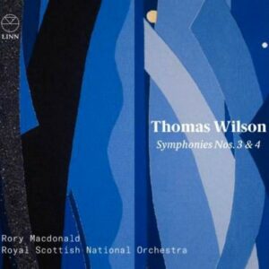 Thomas Wilson: Symphonies Nos. 3 &amp; 4 - Rory MacDonald