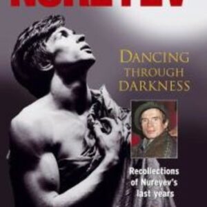 Rudolf Nureyev - Dancing through Darkness
