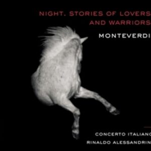 Claudio Monteverdi: Night. Stories Of Lovers & Warriors - Concerto Italiano