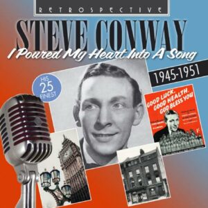 Steve Conway: I Poured My Heart Into A Song - His 25 Finest