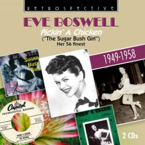 Eve Boswell : Pickin' A Chicken "The Sugar Bush Girl" - Her 56 Finest.