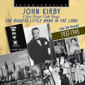 The Biggest Little Band In The Land - John Kirby & His Onyx Club Boys