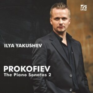 Sergei Prokofiev: The Piano Sonatas Vol.2 - Ilya Yakushev