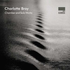 Charlotte Bray: Chamber And Solo Works - Huw Watkins