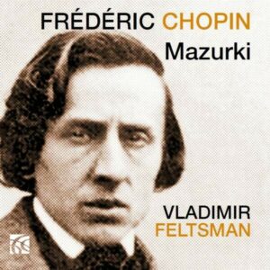 Frederic Chopin: Complete Mazurkas - Vladimir Feltsman
