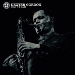 Walk The Blues - Dexter Gordon
