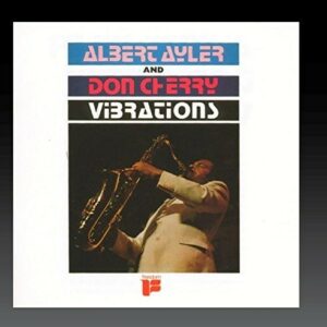Vibrations (Vinyl) - Albert Ayler & Don Cherry