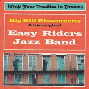 Wrap Your Troubles in Dreams - Easy Riders
