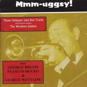 Mmm-uggsy! Those Unissued Juke Box Tracks - Muggsy Spanier