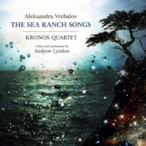 Aleksandra Vrebalov: The Sea Ranch Songs - David Harrington