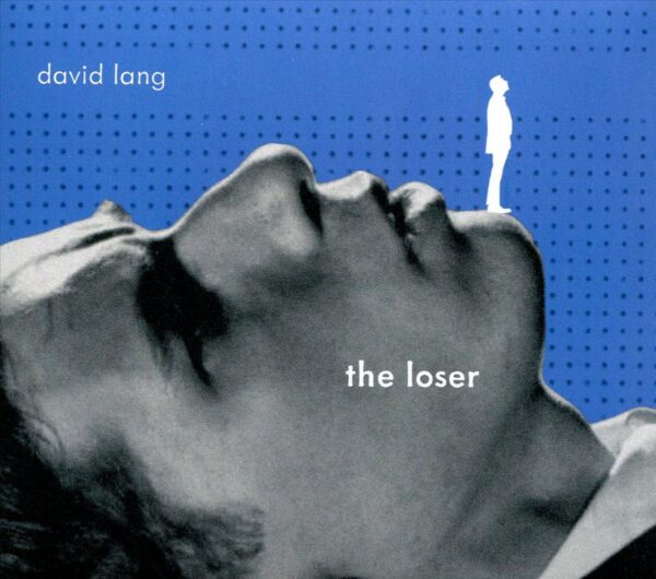 David Lang: The Loser - Bang on a Can