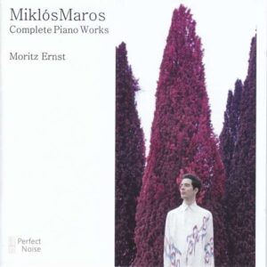 Miklos Maros: Complete Piano Works - Moritz Ernst