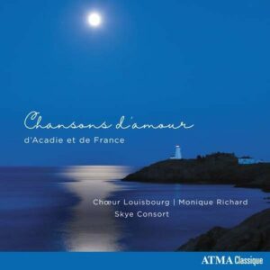Love Songs From Acadia And France - Choeur Louisbourg